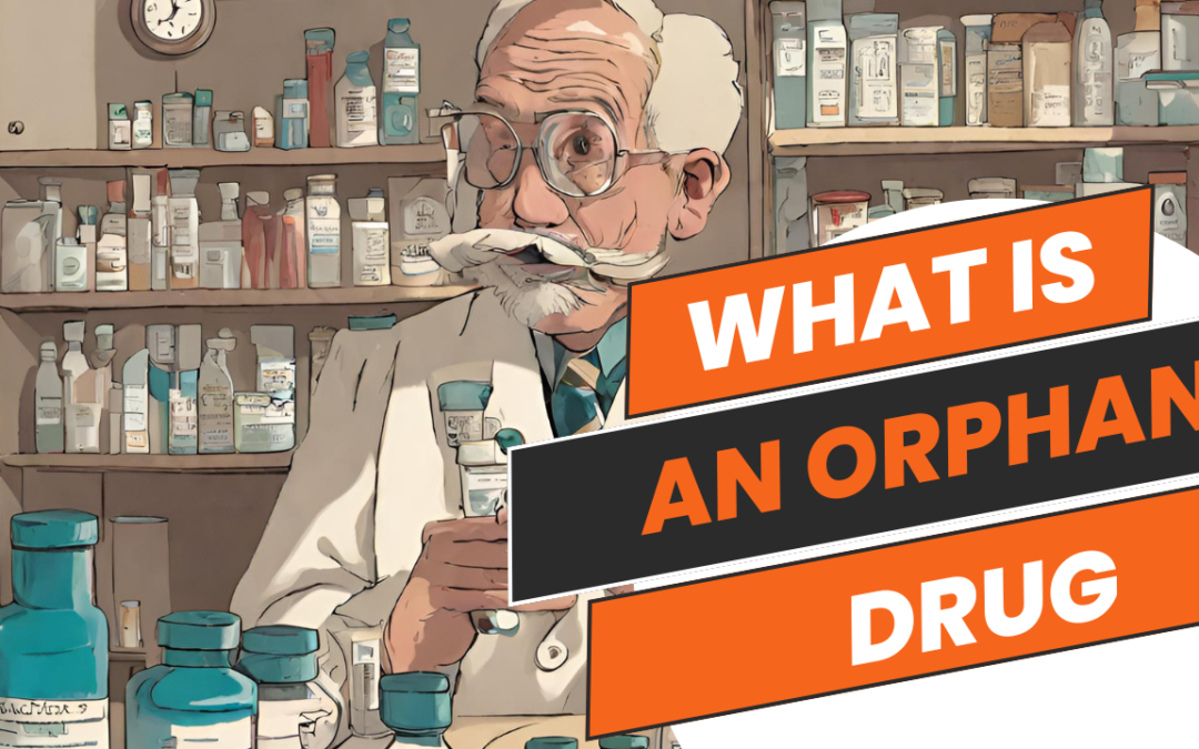 WHAT IS AN ORPHAN DRUG