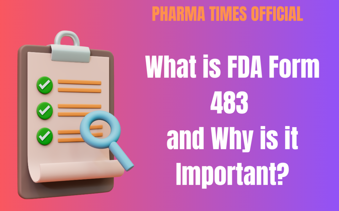 What is FDA Form 483 and Why is it Important?