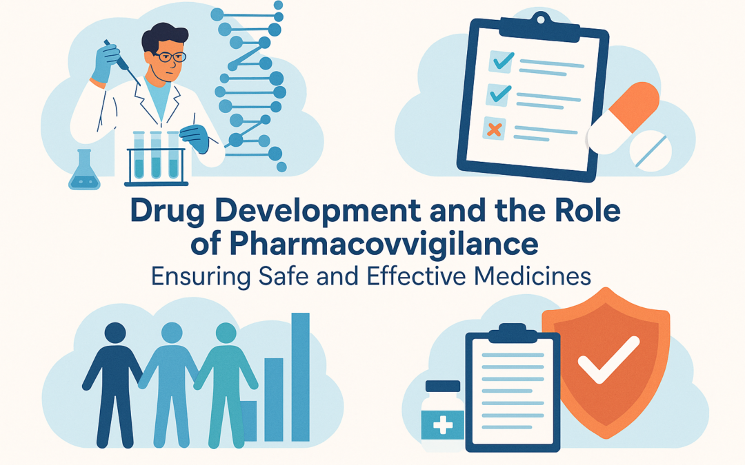 Drug Development and the Role of Pharmacovigilance: Ensuring Safe and Effective Medicines