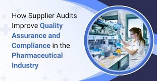 Improving Quality Through Supplier Audits in Pharmaceuticals