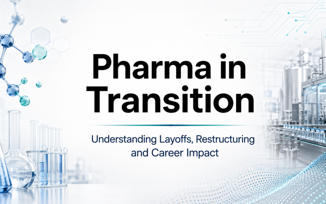 🧬 Pharma in Transition: Understanding Layoffs, Restructuring and Career Impact